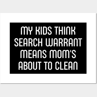 My Kids Think 'Search Warrant' Means 'Mom's About to Clean' Posters and Art